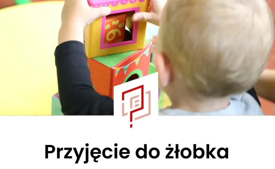 Żłobek: kiedy zapisać dziecko? Gotowość, rekrutacja, Aktywny Rodzic